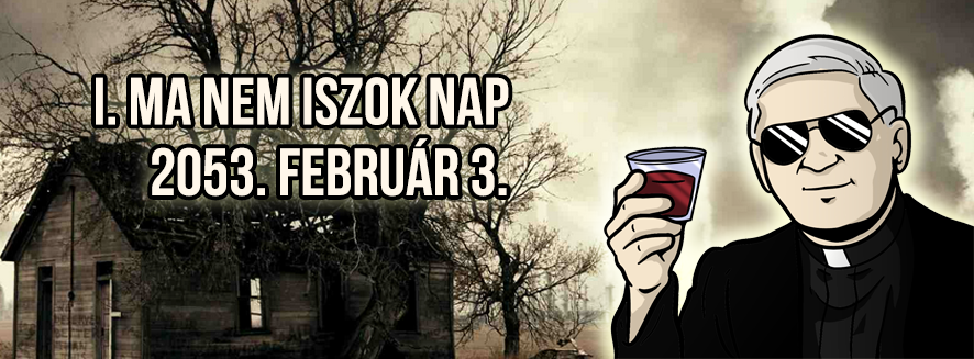 I. Ma nem iszok nap