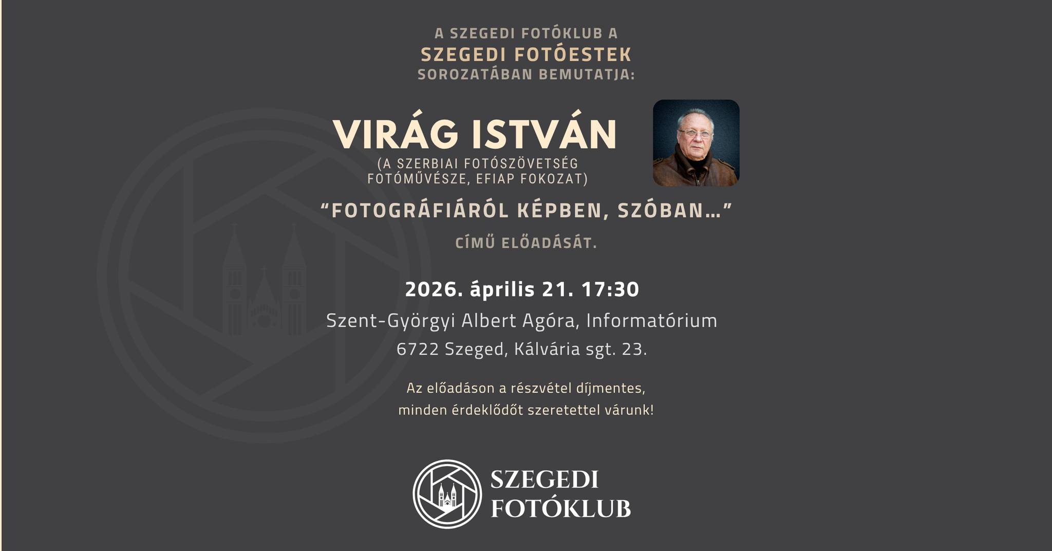 Szegedi Fotóestek - Virág István: Fotográfiáról képben, szóban...