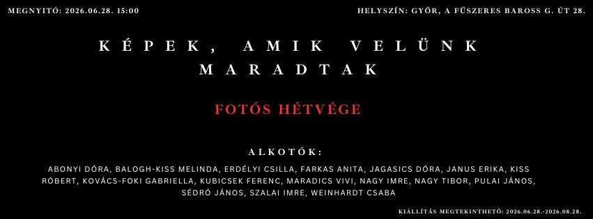 Fotókiállítás Győrben - Képek, amik velünk maradtak címmel a Fotós Hétvége szervezésében