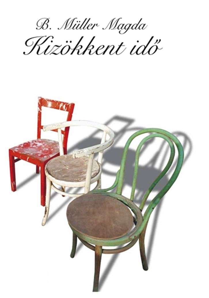 B. Müller Magda: Kizökkent idő