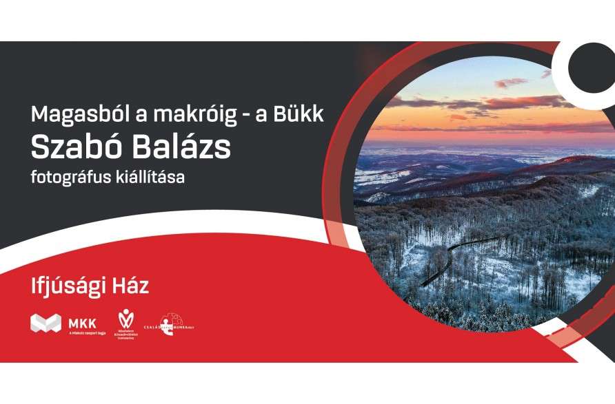 Magasból a makróig - a Bükk - Szabó Balázs fotográfus kiállítása