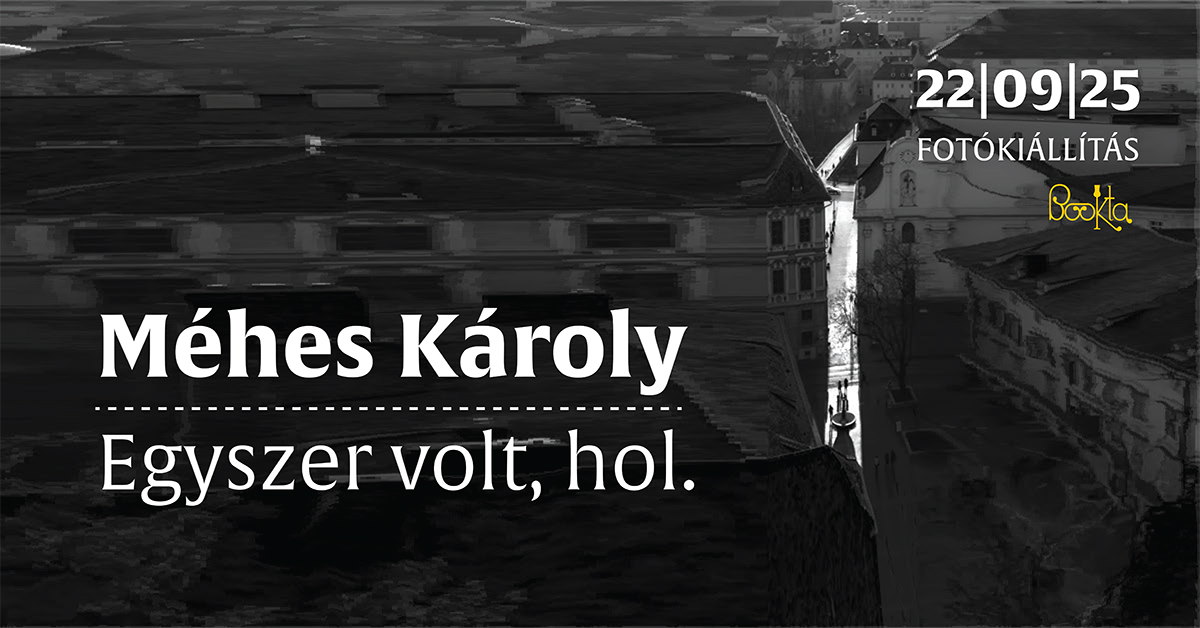 MÉHES KÁROLY | Egyszer volt, hol. | Fotókiállítás