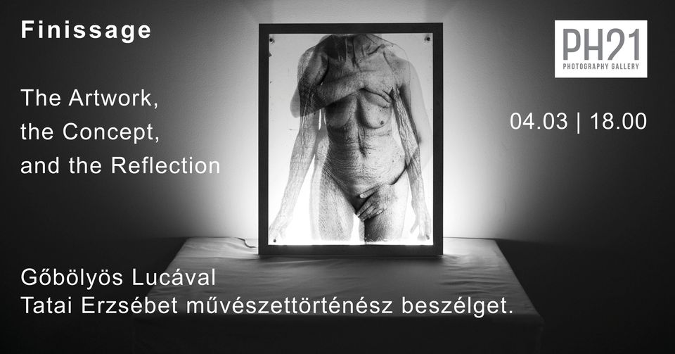 Finissage | Luca Gőbölyös & Erzsébet Tatai | The Artwork, the Concept, and the Reflection | PH21