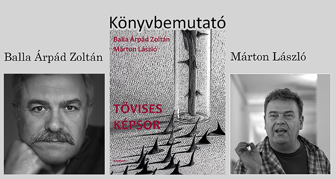 Balla Árpád Zoltán - Márton László: Tövises képsor - Könyvbemutató