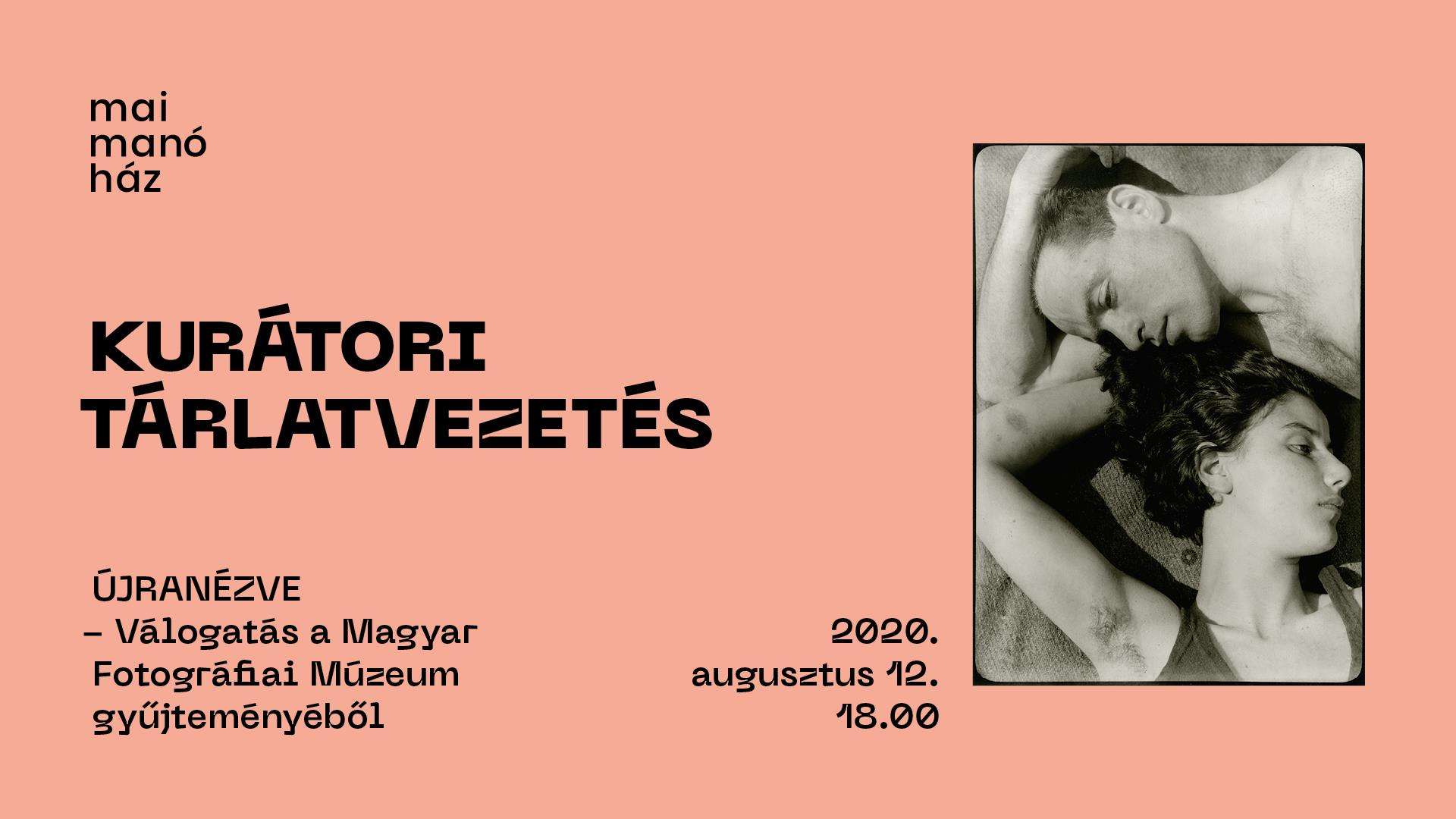 Újranézve - Válogatás a Magyar Fotográfiai Múzeum gyűjteményéből - Kurátori tárlatvezetés