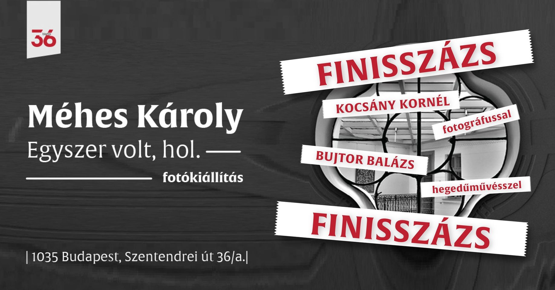 FINISSZÁNZS | MÉHES KÁROLY | Egyszer volt, hol. | Fotókiállítás