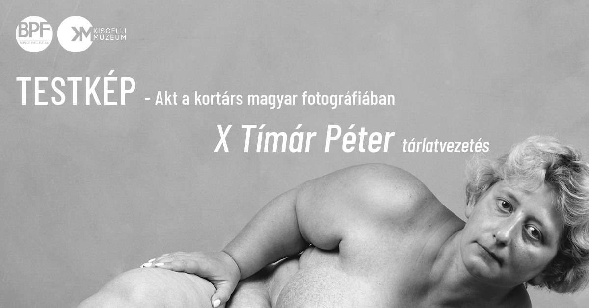 TESTKÉP X Tímár Péter | Tárlatvezetés a TESTKÉP - Akt a kortárs magyar fotográfiában kiállításban