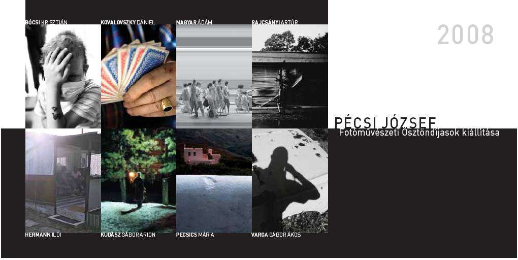 PÉCSI JÓZSEF Fotómûvészeti Ösztöndíjasok kiállítása
