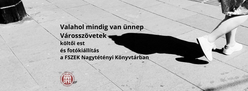 Valahol mindig van ünnep - Városszövetek : Verses est és fotókiállítás