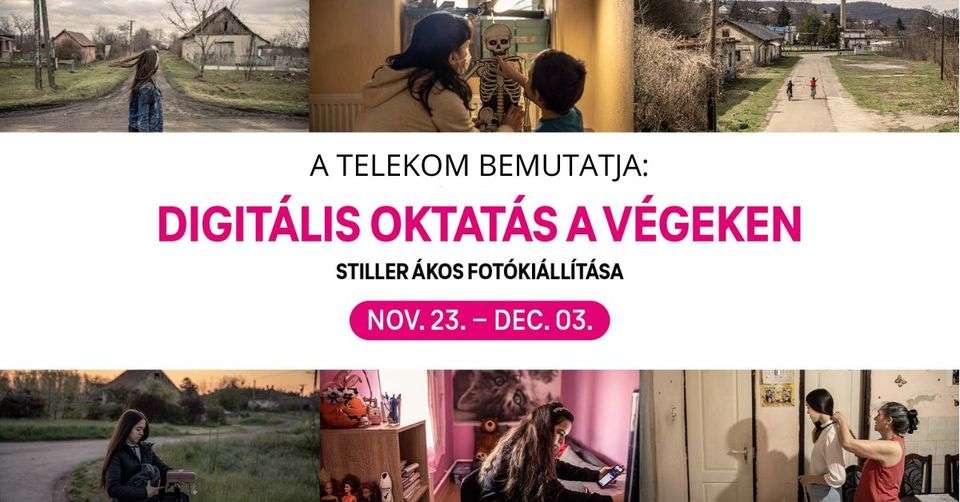 A Telekom bemutatja: Digitális oktatás a végeken / Stiller Ákos fotókiállítása