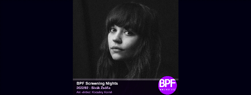 BPF Screening Nights 2022/02 - Sivák Zsófi