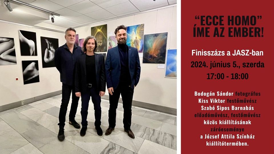 Finisszázs a JASZ-ban / "ECCE HOMO - Íme az ember!" kiállítás