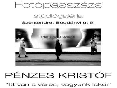 Itt van a város, vagyunk lakói - Pénzes Kristóf kiállítása a szentendrei Fotópasszázsban
